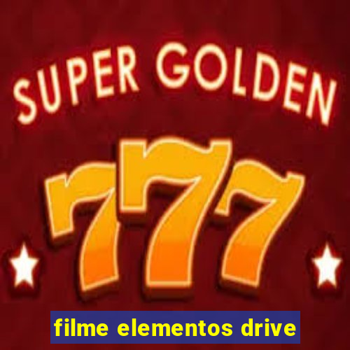 filme elementos drive